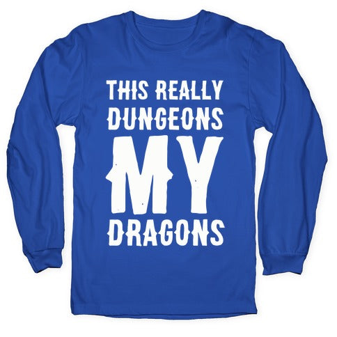 This Really Dungeons My Dragons  Longsleeve Tee